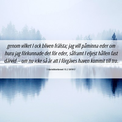 Picture 06 - 1 Korinthierbrevet 15:2 SV1917 - genom vilket I ock bliven frälsta; jag vill - Bible Verse Picture
