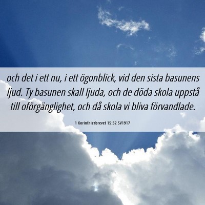 Picture 06 - 1 Korinthierbrevet 15:52 SV1917 - och det i ett nu, i ett ögonblick, vid den sista - Bible Verse Picture