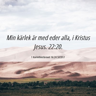 Picture 06 - 1 Korinthierbrevet 16:24 SV1917 - Min kärlek är med eder alla, i Kristus Jesus. - Bible Verse Picture