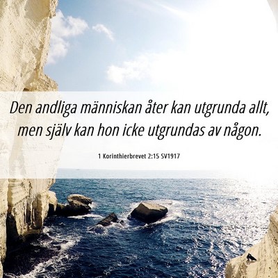 Picture 06 - 1 Korinthierbrevet 2:15 SV1917 - Den andliga människan åter kan utgrunda allt, - Bible Verse Picture