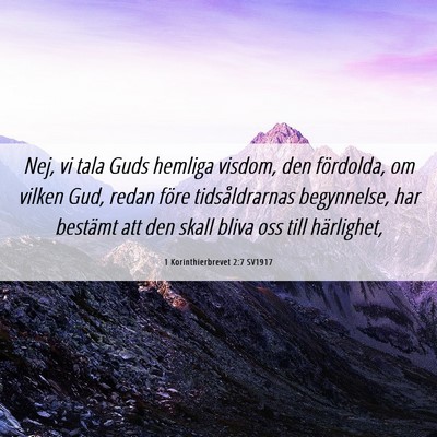 Picture 06 - 1 Korinthierbrevet 2:7 SV1917 - Nej, vi tala Guds hemliga visdom, den fördolda, - Bible Verse Picture