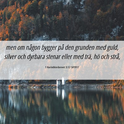 Picture 06 - 1 Korinthierbrevet 3:12 SV1917 - men om någon bygger på den grunden med guld, - Bible Verse Picture