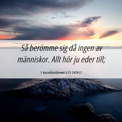 Picture 06 - 1 Korinthierbrevet 3:21 SV1917 - Så berömme sig då ingen av människor. Allt - Bible Verse Picture