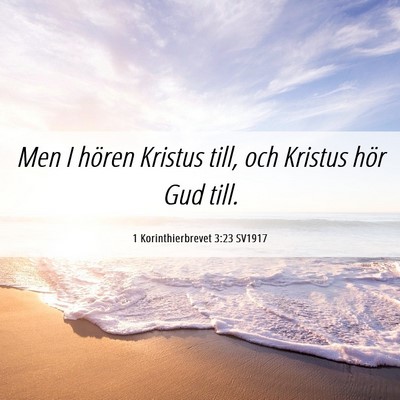 Picture 06 - 1 Korinthierbrevet 3:23 SV1917 - Men I hören Kristus till, och Kristus hör Gud - Bible Verse Picture