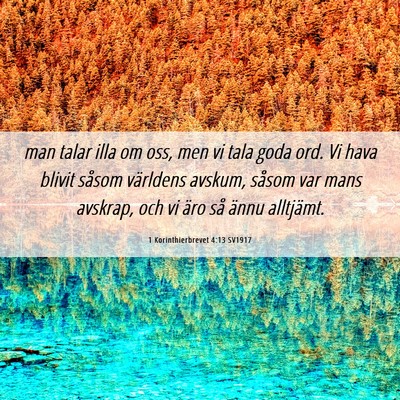Picture 06 - 1 Korinthierbrevet 4:13 SV1917 - man talar illa om oss, men vi tala goda ord. Vi - Bible Verse Picture