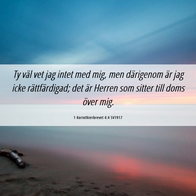 Picture 06 - 1 Korinthierbrevet 4:4 SV1917 - Ty väl vet jag intet med mig, men därigenom är - Bible Verse Picture