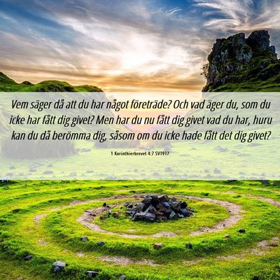 Picture 06 - 1 Korinthierbrevet 4:7 SV1917 - Vem säger då att du har något företräde? Och - Bible Verse Picture