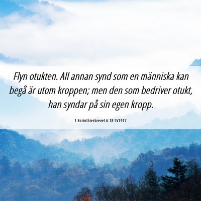 Picture 06 - 1 Korinthierbrevet 6:18 SV1917 - Flyn otukten. All annan synd som en människa kan - Bible Verse Picture