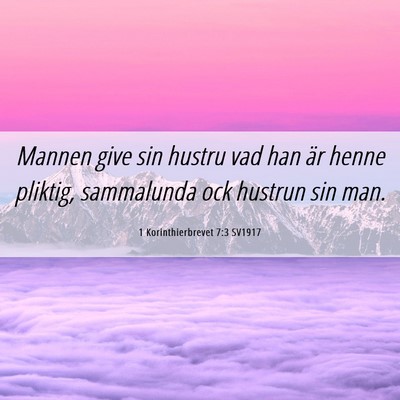 Picture 06 - 1 Korinthierbrevet 7:3 SV1917 - Mannen give sin hustru vad han är henne pliktig, - Bible Verse Picture