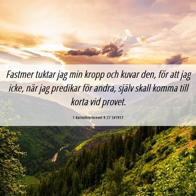 Picture 06 - 1 Korinthierbrevet 9:27 SV1917 - Fastmer tuktar jag min kropp och kuvar den, för - Bible Verse Picture