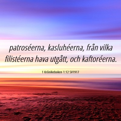 Picture 06 - 1 Krönikeboken 1:12 SV1917 - patroséerna, kasluhéerna, från vilka - Bible Verse Picture