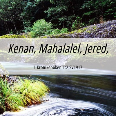 Picture 06 - 1 Krönikeboken 1:2 SV1917 - Kenan, Mahalalel, - Bible Verse Picture