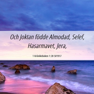 Picture 06 - 1 Krönikeboken 1:20 SV1917 - Och Joktan födde Almodad, Selef, Hasarmavet, - Bible Verse Picture