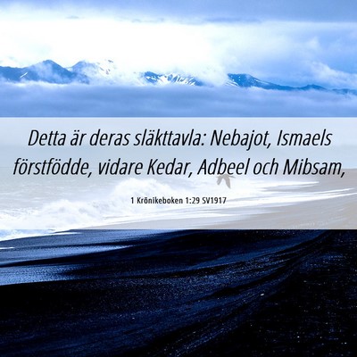 Picture 06 - 1 Krönikeboken 1:29 SV1917 - Detta är deras släkttavla: Nebajot, Ismaels - Bible Verse Picture