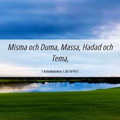 Picture 06 - 1 Krönikeboken 1:30 SV1917 - Misma och Duma, Massa, Hadad och - Bible Verse Picture