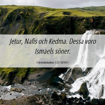 Picture 06 - 1 Krönikeboken 1:31 SV1917 - Jetur, Nafis och Kedma. Dessa voro Ismaels - Bible Verse Picture