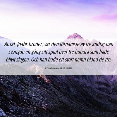 Picture 06 - 1 Krönikeboken 11:20 SV1917 - Absai, Joabs broder, var den förnämste av tre - Bible Verse Picture