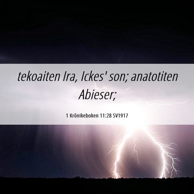 Picture 06 - 1 Krönikeboken 11:28 SV1917 - tekoaiten Ira, Ickes' son; anatotiten - Bible Verse Picture