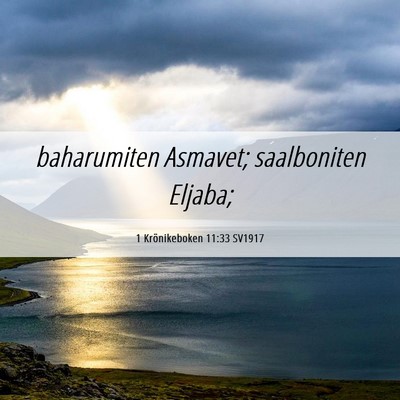 Picture 06 - 1 Krönikeboken 11:33 SV1917 - baharumiten Asmavet; saalboniten - Bible Verse Picture