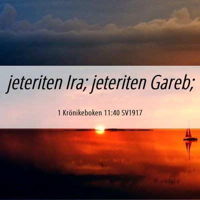Picture 06 - 1 Krönikeboken 11:40 SV1917 - jeteriten Ira; jeteriten - Bible Verse Picture