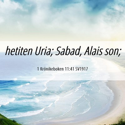 Picture 06 - 1 Krönikeboken 11:41 SV1917 - hetiten Uria; Sabad, Alais - Bible Verse Picture
