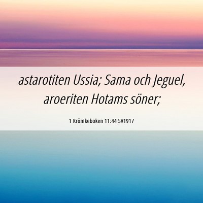 Picture 06 - 1 Krönikeboken 11:44 SV1917 - astarotiten Ussia; Sama och Jeguel, aroeriten - Bible Verse Picture