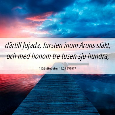 Picture 06 - 1 Krönikeboken 12:27 SV1917 - därtill Jojada, fursten inom Arons släkt, och - Bible Verse Picture