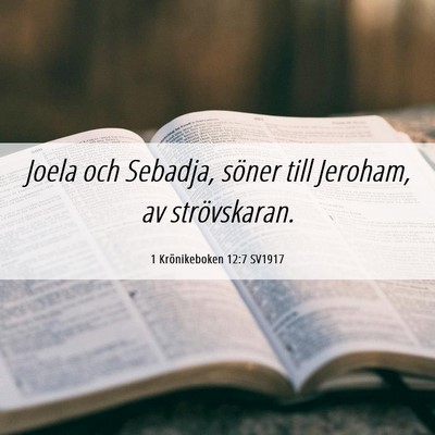 Picture 06 - 1 Krönikeboken 12:7 SV1917 - Joela och Sebadja, söner till Jeroham, av - Bible Verse Picture