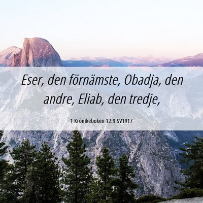 Picture 06 - 1 Krönikeboken 12:9 SV1917 - Eser, den förnämste, Obadja, den andre, Eliab, - Bible Verse Picture