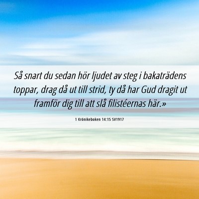 Picture 06 - 1 Krönikeboken 14:15 SV1917 - Så snart du sedan hör ljudet av steg i - Bible Verse Picture