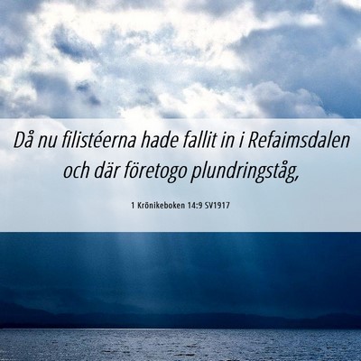 Picture 06 - 1 Krönikeboken 14:9 SV1917 - Då nu filistéerna hade fallit in i Refaimsdalen - Bible Verse Picture