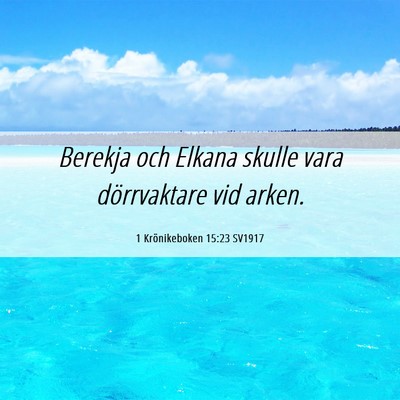 Picture 06 - 1 Krönikeboken 15:23 SV1917 - Berekja och Elkana skulle vara dörrvaktare vid - Bible Verse Picture