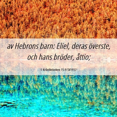Picture 06 - 1 Krönikeboken 15:9 SV1917 - av Hebrons barn: Eliel, deras överste, och hans - Bible Verse Picture