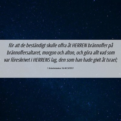 Picture 06 - 1 Krönikeboken 16:40 SV1917 - för att de beständigt skulle offra åt HERREN - Bible Verse Picture
