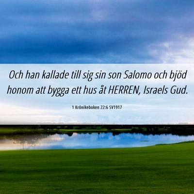 Picture 06 - 1 Krönikeboken 22:6 SV1917 - Och han kallade till sig sin son Salomo och bjöd - Bible Verse Picture
