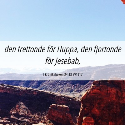 Picture 06 - 1 Krönikeboken 24:13 SV1917 - den trettonde för Huppa, den fjortonde för - Bible Verse Picture