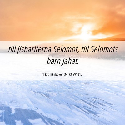 Picture 06 - 1 Krönikeboken 24:22 SV1917 - till jishariterna Selomot, till Selomots barn - Bible Verse Picture