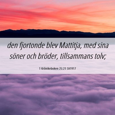 Picture 06 - 1 Krönikeboken 25:21 SV1917 - den fjortonde blev Mattitja, med sina söner och - Bible Verse Picture