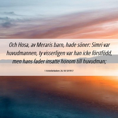 Picture 06 - 1 Krönikeboken 26:10 SV1917 - Och Hosa, av Meraris barn, hade söner: Simri var - Bible Verse Picture