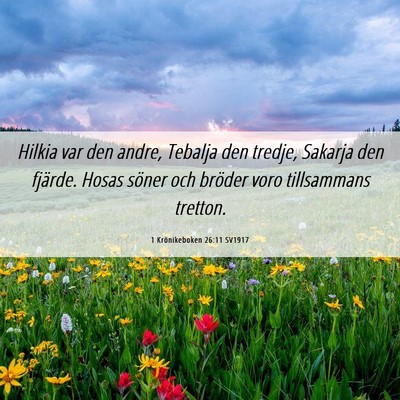 Picture 06 - 1 Krönikeboken 26:11 SV1917 - Hilkia var den andre, Tebalja den tredje, Sakarja - Bible Verse Picture