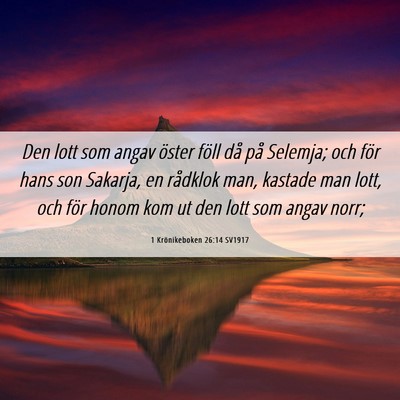 Picture 06 - 1 Krönikeboken 26:14 SV1917 - Den lott som angav öster föll då på Selemja; - Bible Verse Picture
