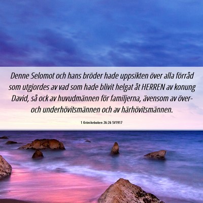 Picture 06 - 1 Krönikeboken 26:26 SV1917 - Denne Selomot och hans bröder hade uppsikten - Bible Verse Picture