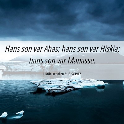 Picture 06 - 1 Krönikeboken 3:13 SV1917 - Hans son var Ahas; hans son var Hiskia; hans son - Bible Verse Picture