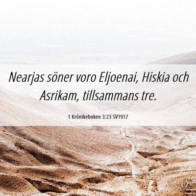 Picture 06 - 1 Krönikeboken 3:23 SV1917 - Nearjas söner voro Eljoenai, Hiskia och Asrikam, - Bible Verse Picture
