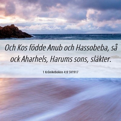 Picture 06 - 1 Krönikeboken 4:8 SV1917 - Och Kos födde Anub och Hassobeba, så ock - Bible Verse Picture