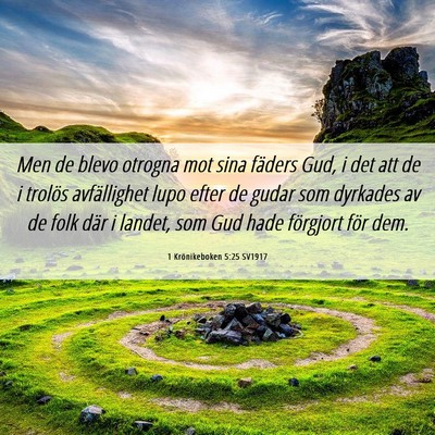 Picture 06 - 1 Krönikeboken 5:25 SV1917 - Men de blevo otrogna mot sina fäders Gud, i det - Bible Verse Picture