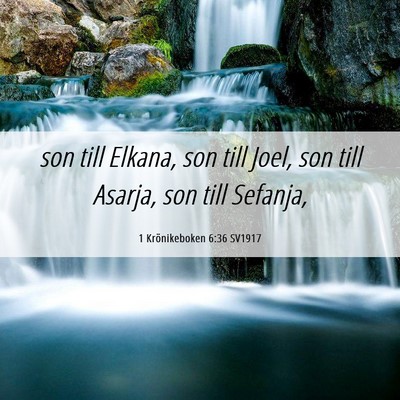 Picture 06 - 1 Krönikeboken 6:36 SV1917 - son till Elkana, son till Joel, son till Asarja, - Bible Verse Picture