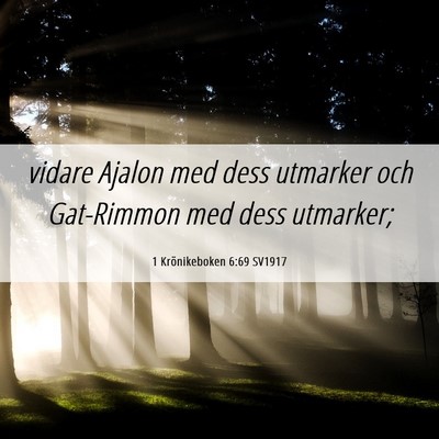 Picture 06 - 1 Krönikeboken 6:69 SV1917 - vidare Ajalon med dess utmarker och Gat-Rimmon - Bible Verse Picture