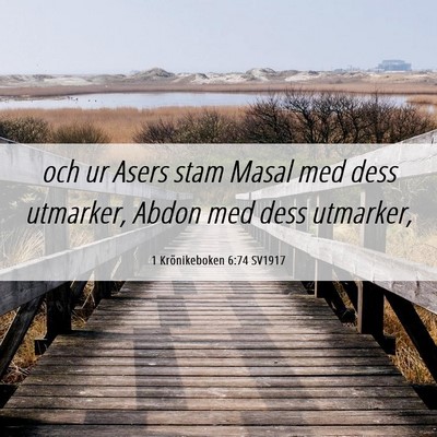 Picture 06 - 1 Krönikeboken 6:74 SV1917 - och ur Asers stam Masal med dess utmarker, Abdon - Bible Verse Picture