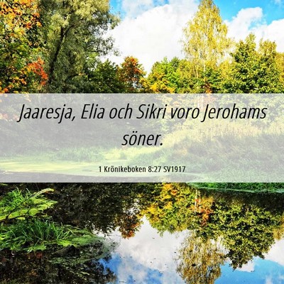 Picture 06 - 1 Krönikeboken 8:27 SV1917 - Jaaresja, Elia och Sikri voro Jerohams - Bible Verse Picture